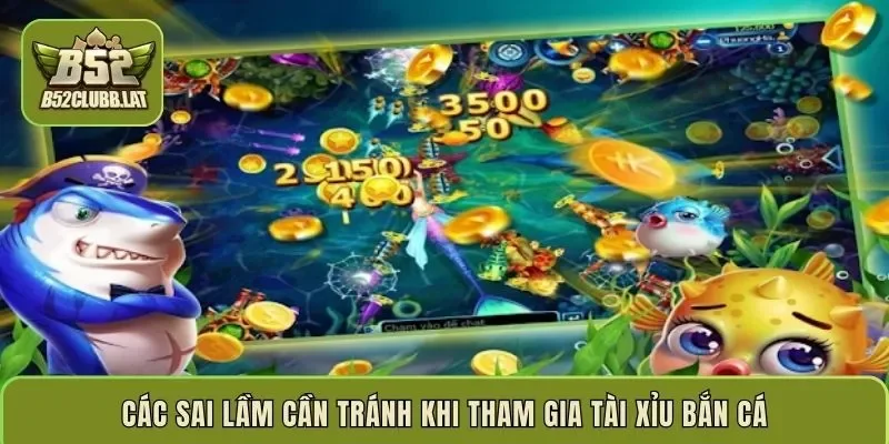 Các sai lầm cần tránh khi tham gia tài xỉu bắn cá